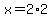 x=2%2A2