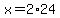 x=2%2A24
