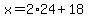 x=2%2A24%2B18