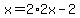 x=2%2A2x-2