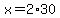 x=2%2A30