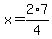 x=2%2A7%2F4