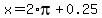 x=2%2Api%2B0.25