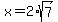 x=2%2Asqrt%287%29