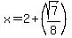 x=2%2B%28sqrt%287%29%2F8%29