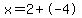 x=2%2B-4