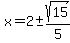 x=2%2B-sqrt%2815%29%2F5