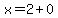 x=2%2B0