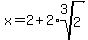 x=2%2B2%2A+root%283%2C2%29
