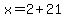 x=2%2B21