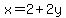 x=2%2B2y