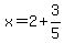 x=2%2B3%2F5