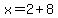 x=2%2B8
