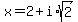 x=2%2Bi%2Asqrt%282%29