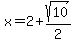 x=2%2Bsqrt%2810%29%2F2
