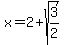 x=2%2Bsqrt%283%2F2%29