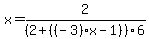 x=2%2F%282%2B%28%28-3%29x-1%29%29%2F6