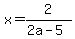 x=2%2F%282a-5%29