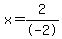 x=2%2F-2%29