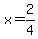 x=2%2F4