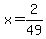 x=2%2F49