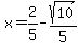 x=2%2F5-sqrt%2810%29%2F5