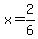 x=2%2F6