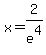 x=2%2Fe%5E4