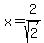 x=2%2Fsqrt%282%29
