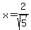 x=2%2Fsqrt%285%29