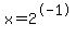 x=2%5E-1