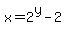 x=2%5Ey+-2