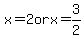 x=2+or+x=3%2F2