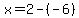 x=2-%28-6%29