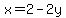x=2-2y