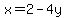 x=2-4y