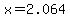 x=2.064