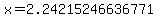 x=2.24215246636771