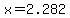 x=2.282