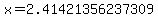 x=2.41421356237309