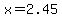 x=2.45
