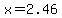 x=2.46