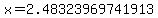 x=2.48323969741913