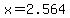x=2.564