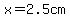 x=2.5cm