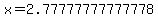 x=2.77777777777778