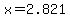 x=2.821
