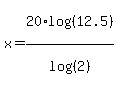 x=20%2Alog%28%2812.5%29%29%2Flog%28%282%29%29