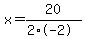 x=20%2F%282%2A-2%29