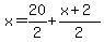 x=20%2F2%2B%28x%2B2%29%2F2